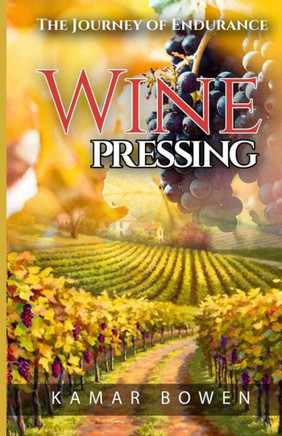 Wine Pressing: The Journey of Endurance