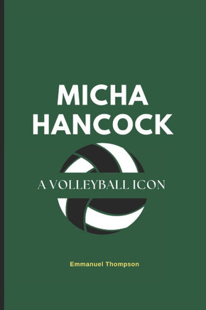Micha Hancock: A Volleyball Icon