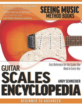 Guitar Scales Encyclopedia: Fast Reference for the Scales You Need in Every Key