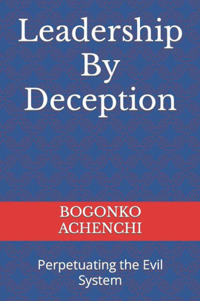 Leadership By Deception: Perpetuating the Evil System