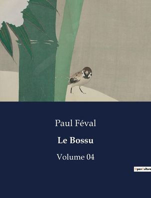 Le Bossu: Volume 04