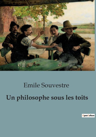 Un philosophe sous les toits: Prix de l'Académie française en 1864 Un philosophe sous les toits: Prix de l'Académie française en 1864