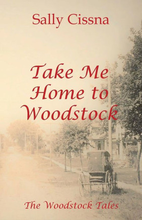 Take Me Home To Woodstock: A Novel (1) (The Woodstock Tales)