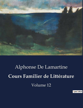Cours Familier de Littérature: Volume 12