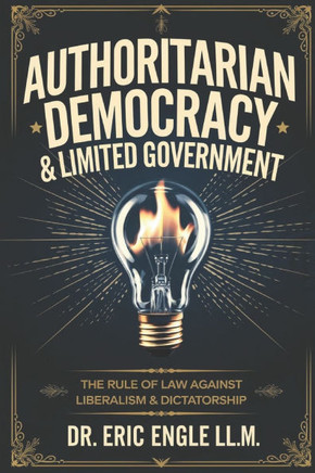 Mastering Populism & Authoritarian Democracy: Your Practical Handbook to Understand & Confront the New Global Political Landscape