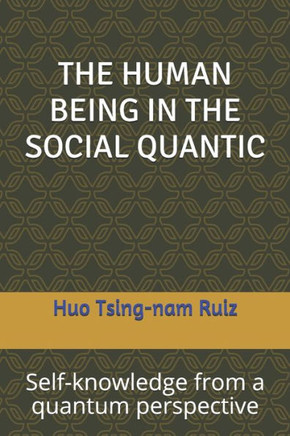 The Human Being in the Social Quantic: Self-knowledge from a quantum perspective