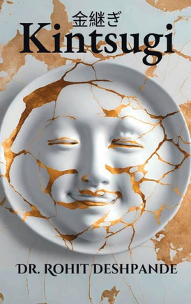 ""Kintsugi - The Japanese Philosophy of Embracing Imperfections and Finding Beauty in Brokenness ""