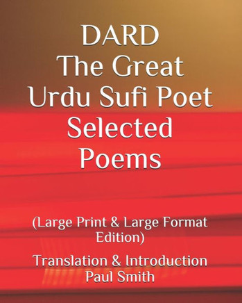 DARD The Great Urdu Sufi Poet Selected Poems.: (Large Print & Large Format Edition) - Large Print