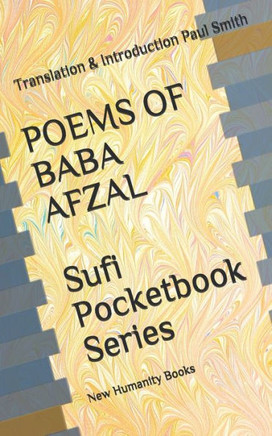 POEMS OF BABA AFZAL Sufi Pocketbook Series: Translation & Introduction Paul Smith.
