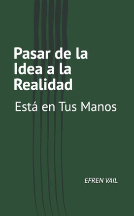 Pasar de la Idea a la Realidad Está en Tus Manos