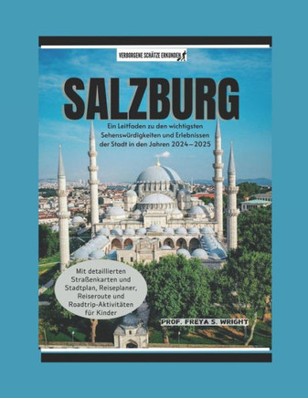 Salzburg: Ein Leitfaden zu den wichtigsten Sehenswürdigkeiten und Erlebnissen der Stadt im Zeitraum 2024-2025