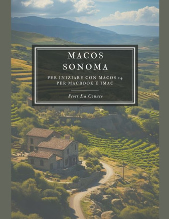 MaOS Sonoma: Per Iniziare Con macOS 14 per MacBook E iMac