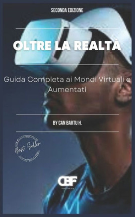 Oltre la Realt?: Guida Completa ai Mondi Virtuali e Aumentati