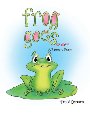 Frog Goes...: A Barnyard Prank
