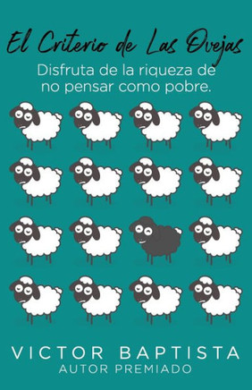 El criterio de las ovejas: disfruta de la riqueza de no pensar como pobre