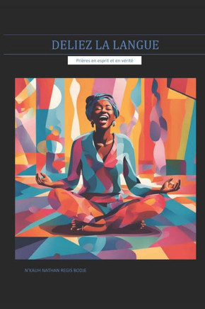 Deliez La Langue: Prières en esprit et en vérité