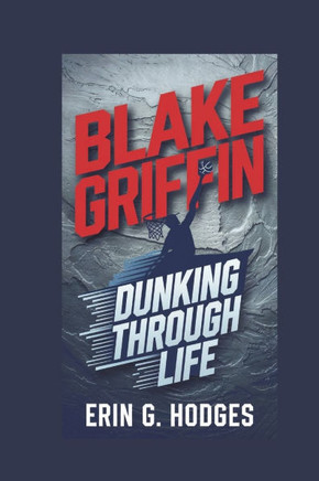 Blake Griffin: Dunking Through Life