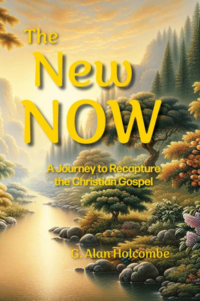 The New Now: A Journey to Recapture the Christian Gospel