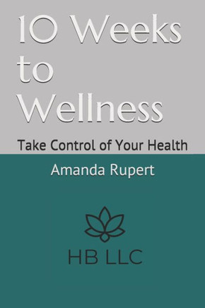 10 Weeks to Wellness: Take Control of Your Health