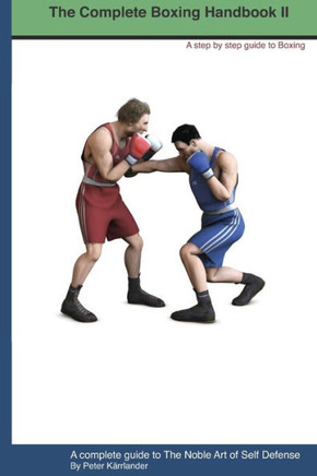 The Complete Boxing handbook 2: A step by step guide to Boxing