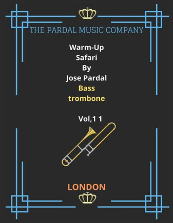 The Warm-Up Safari Byjose Pardal Bass Trombone Vol,11: London