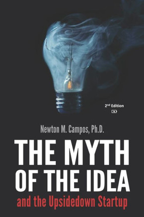 The Myth of the Idea and the Upsidedown Startup: How Assumption-based Entrepreneurship has lost ground to Resource-based Entrepreneurship.