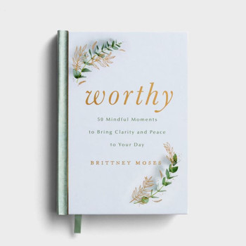 Worthy: 50 Mindful Moments To Bring Clarity And Peace To Your Day