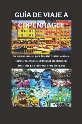 Guía de Viaje a Copenhague: Su manual esencial para descubrir tesoros daneses, explorar las mejores atracciones con itinerarios detallados para sa