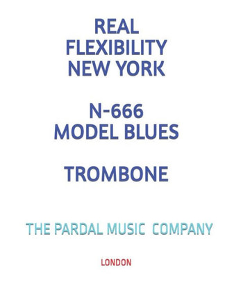 Real Flexibility New York N-666 Model Blues Trombone: London