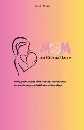 Mom - An Eternal Love