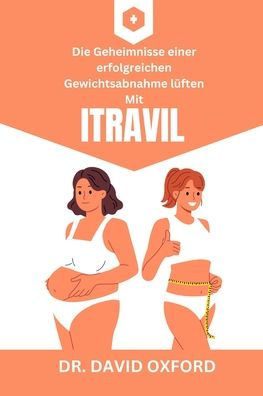 Itravil: Die Geheimnisse einer erfolgreichen Gewichtsabnahme lüften