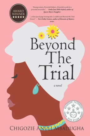Beyond The Trial by Chigozie Anuli Mbadugha