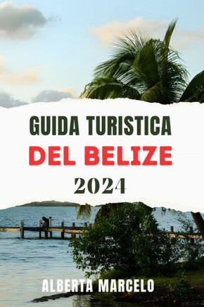 Guida Turistica del Belize: Il vostro compagno di viaggio definitivo per esplorare le gemme nascoste, le principali attrazioni e le incantevoli me