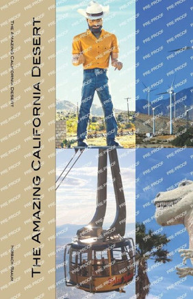 The Amazing California Desert: Joshua Tree, Palm Springs, Coachella Valley, Hi-Desert, Salton Sea, Death Valley, Mojave Desert, and More!