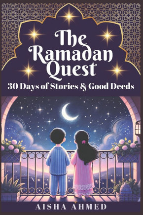 The Ramadan Quest: 30 Days of Stories and Good Deeds
