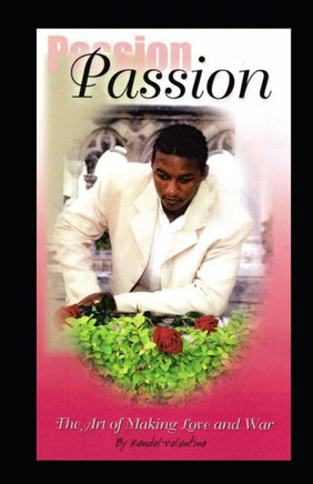 Passion: The Art of Making Love and War