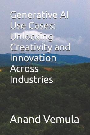 Generative AI Use Cases: Unlocking Creativity and Innovation Across Industries
