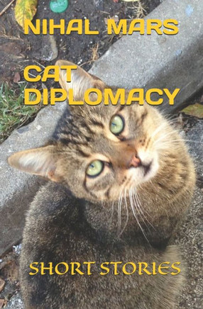 Cat Diplomacy: Short Stories