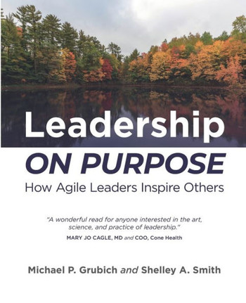 Leadership ON PURPOSE: How Agile Leaders Inspire Others