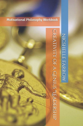 Creativity Of A Genius *Leadership: Motivational Philosophy Workbook (Teacher Of The Year)