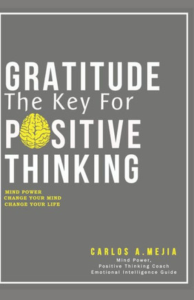 Gratitude, The Key For Positive Thinking: Am I A Positive Thinker?