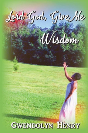 Lord God, Give Me Wisdom