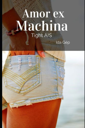 Amor ex Machina: Tight A!S