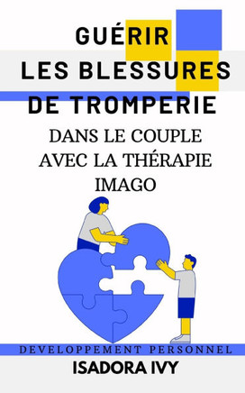 Guérir les blessures de tromperie dans le couple avec la thérapie Imago