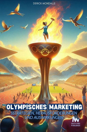 Olympisches Marketing: Strategien, Herausforderungen und Auswirkungen