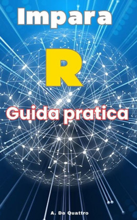 Impara R: Guida Pratica aggiornata