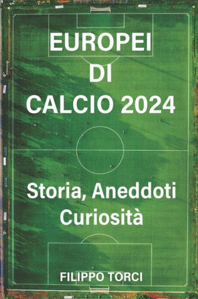Europei Di Calcio 2024: Storia, Aneddoti e Curiosità