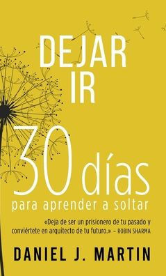 Dejar Ir: 30 días para aprender a soltar
