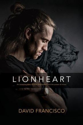 LIONHEART: An inspiring story of love, forgiveness and the power of music