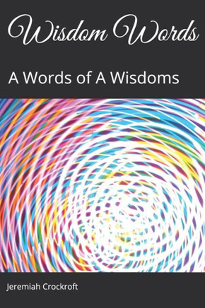 Wisdom Words: Words Made Out of A Wisdoms (Jeremiah Crockroft)